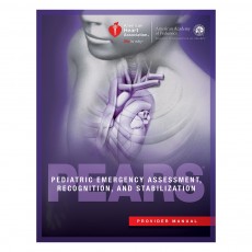 Pediatric Emergency Assessment, Recognition, and Stabilization (PEARS®) Provider Manual 